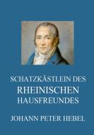 Schatzkästlein des rheinischen Hausfreundes di Johann Peter Hebel edito da Jazzybee Verlag