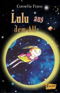 Lulu aus dem All di Cornelia Franz edito da Graphiti-Verlag
