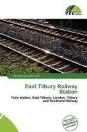 East Tilbury Railway Station edito da Fec Publishing