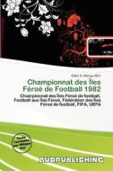 Championnat Des Les F Ro De Football 1982 edito da Aud Publishing