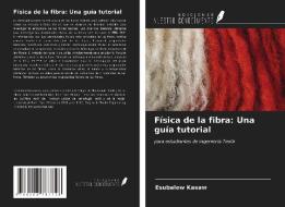 Física de la fibra: Una guía tutorial di Esubalew Kasaw edito da Ediciones Nuestro Conocimiento