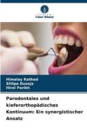 Parodontales und kieferorthopädisches Kontinuum: Ein synergistischer Ansatz di Himalay Rathod, Shilpa Duseja, Hiral Parikh edito da Verlag Unser Wissen