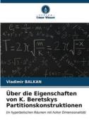 Über die Eigenschaften von K. Beretskys Partitionskonstruktionen di Vladimir Balkan edito da Verlag Unser Wissen
