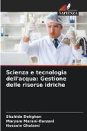 Scienza e tecnologia dell'acqua: Gestione delle risorse idriche di Shahide Dehghan, Maryam Marani-Barzani, Hossein Gholami edito da Edizioni Sapienza