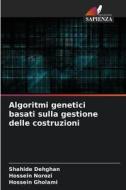 Algoritmi genetici basati sulla gestione delle costruzioni di Shahide Dehghan, Hossein Norozi, Hossein Gholami edito da Edizioni Sapienza