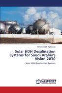Solar HDH Desalination Systems for Saudi Arabia's Vision 2030 di Mohammed A. Alghassab edito da LAP LAMBERT Academic Publishing