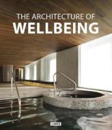 The Architecture Of Wellbeing di Carles Broto edito da Leading International Key Services Barcelona, S.a.