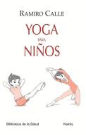 Yoga Para Ninos di Ramiro Calle edito da Editorial Kairos