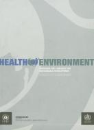 Health Environment: Managing the Linkages for Sustainable Development di World Health Organization, United Nations Environment Programme edito da WORLD HEALTH ORGN