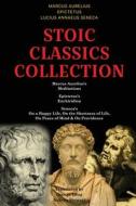 Stoic Classics Collection di Marcus Aurelius, Epictetus, Lucius Annaeus Seneca edito da Classy Publishing
