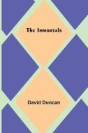 The Immortals di David Duncan edito da Alpha Editions