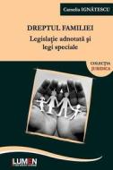Dreptul Familiei: Legislatie Adnotata Si Legi Speciale di Camelia Maria Cezara Ignatescu edito da Editura Lumen