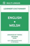 English-Welsh Learner's Dictionary (Arranged By Themes, Beginner Level) di Linguis Multi Linguis edito da Independently Published