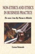 Non-Ethics And Ethics In Business Practice. The Cases di Carmen Raimondo edito da Independently Published