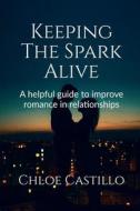 Keeping The Spark Alive di Chloe Castillo edito da Notion Press