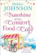 Sunshine at the Comfort Food Cafe di Debbie Johnson edito da HarperCollins Publishers