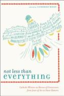 Not Less Than Everything di Catherine Wolff edito da HarperCollins Publishers Inc