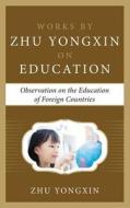 Observation On The Education Of Foreign Countries (works By Zhu Yongxin On Education Series) di Zhu Yongxin edito da Mcgraw-hill Education - Europe