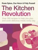 The Kitchen Revolution di Rosie Sykes, Polly Russell, Zoe Heron edito da Ebury Publishing