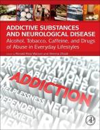 Addictive Substances and Neurological Disease edito da Elsevier LTD, Oxford