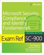 Exam Ref SC-900 Microsoft Security, Compliance, And Identity Fundamentals di Yuri Diogenes, Nicholas Lee DiCola, Mark David Morowczynski, Kevin McKinnerney edito da Pearson Education