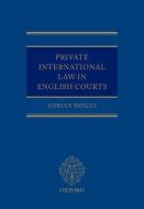 Private International Law in English Courts di Adrian Briggs edito da OUP Oxford