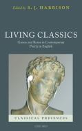 Living Classics: Greece and Rome in Contemporary Poetry in English di S. J. Harrison edito da OXFORD UNIV PR