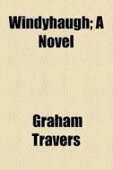 Windyhaugh di Graham Travers edito da General Books Llc