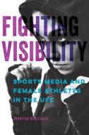 Fighting Visibility di Jennifer McClearen edito da University Of Illinois Press
