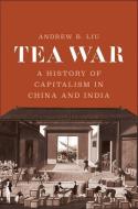 Tea War di Andrew B. Liu edito da Yale University Press