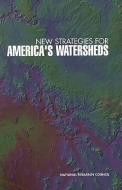 New Strategies for America's Watersheds di National Research Council, Division On Earth And Life Studies, Commission On Geosciences Environment An edito da NATL ACADEMY PR