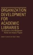 Organization Development for Academic Libraries di Edward R. Johnson, Stuart H. Mann edito da Greenwood Press