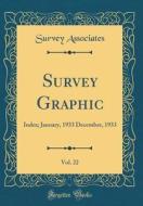 Survey Graphic, Vol. 22: Index; January, 1933 December, 1933 (Classic Reprint) di Survey Associates edito da Forgotten Books