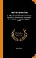 Paul The Preacher di John Eadie edito da Franklin Classics
