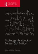 Routledge Handbook Of Persian Gulf Politics di Mehran Kamrava edito da Taylor & Francis Ltd