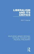 Liberalism And Its Critics di Kirk Koerner edito da Taylor & Francis Ltd