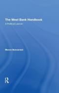 The West Bank Handbook di Meron Benvenisti, Ziad Abu-Zayad, Danny Rubinstein edito da Taylor & Francis Ltd