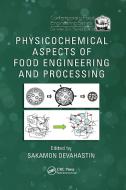 Physicochemical Aspects of Food Engineering and Processing edito da Taylor & Francis Ltd