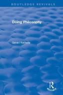Doing Philosophy di Gerald Rochelle edito da Taylor & Francis Ltd
