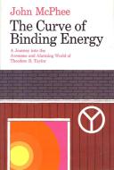 The Curve of Binding Energy: A Journey Into the Awesome and Alarming World of Theodore B. Taylor di John Mcphee edito da FARRAR STRAUSS & GIROUX