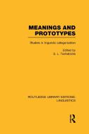 Meanings and Prototypes (Rle Linguistics B: Grammar): Studies in Linguistic Categorization edito da ROUTLEDGE