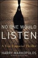 No One Would Listen di Harry Markopolos edito da John Wiley & Sons