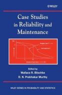 Case Studies in Reliability and Maintenance di Wallace R. Blischke edito da Wiley-Blackwell