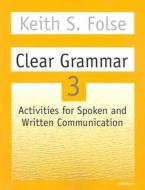 Clear Grammar 3 di Keith S. Folse edito da The University Of Michigan Press