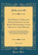 The Works in Verse and Prose Complete of the Right Honourable Fulke Greville, Lord Brooke, Vol. 1 of 4: For the First Time Collected and Edited; With di Fulke Greville edito da Forgotten Books
