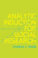 Analytic Induction For Social Research di Charles C. Ragin edito da University Of California Press