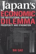 Japan's Economic Dilemma di Bai Gao edito da Cambridge University Press