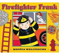 Firefighter Frank Board Book Edition di Monica Wellington edito da Dutton Books for Young Readers