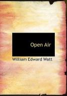 Open Air di William Edward Watt edito da Bibliolife