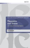 Theandric And Triune: John Owen And Christological Agency di Ty Kieser edito da Bloomsbury Publishing PLC